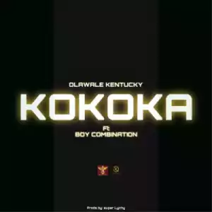 Olawale Kentucky - Kokoka ft. Boy Combination